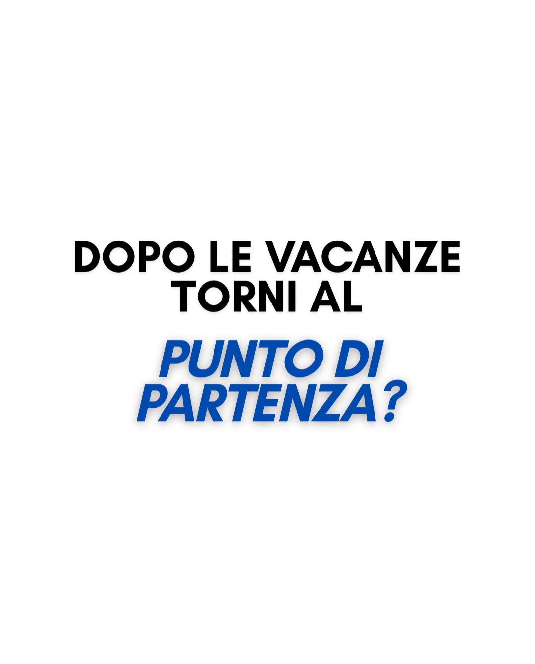 Instagram: Il rientro post vacanze è sempre un momento importante per tutti. 
Va saputo gestire ma soprattutto non bisogn